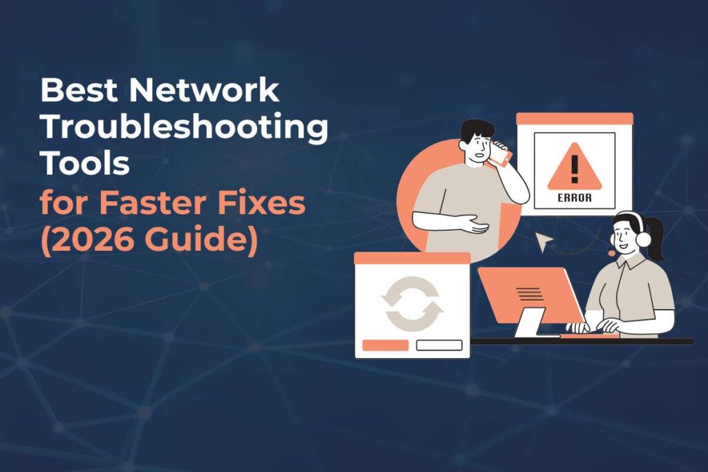 Best Network Troubleshooting Tools for Faster Fixes (2026 Guide)